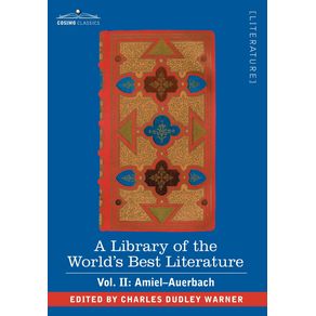 A-Library-of-the-Worlds-Best-Literature---Ancient-and-Modern---Vol.-II--Forty-Five-Volumes---Amiel-Auerbach