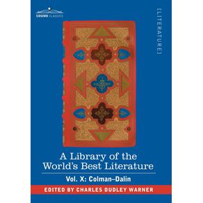 A-Library-of-the-Worlds-Best-Literature---Ancient-and-Modern---Vol.-X-(Forty-Five-Volumes);-Colman-Dalin