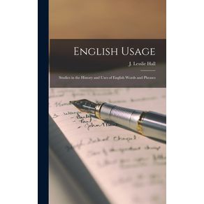 English-Usage;-Studies-in-the-History-and-Uses-of-English-Words-and-Phrases