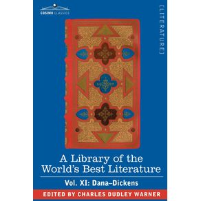 A-Library-of-the-Worlds-Best-Literature---Ancient-and-Modern---Vol.-XI--Forty-Five-Volumes---Dana-Dickens