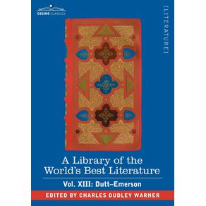 A-Library-of-the-Worlds-Best-Literature---Ancient-and-Modern---Vol.-XIII--Forty-Five-Volumes---Dutt-Emerson