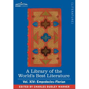 A-Library-of-the-Worlds-Best-Literature---Ancient-and-Modern---Vol.-XIV--Forty-Five-Volumes---Empedocles-Florian