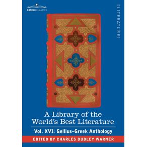 A-Library-of-the-Worlds-Best-Literature---Ancient-and-Modern---Vol.-XVI--Forty-Five-Volumes---Gellius-Greek-Anthology