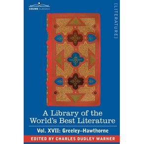 A-Library-of-the-Worlds-Best-Literature---Ancient-and-Modern---Vol.-XVII--Forty-Five-Volumes---Greeley-Hawthorne