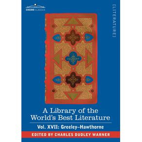 A-Library-of-the-Worlds-Best-Literature---Ancient-and-Modern---Vol.-XVII--Forty-Five-Volumes---Greeley-Hawthorne
