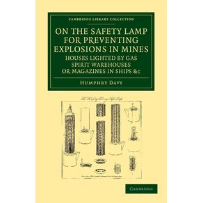 On-the-Safety-Lamp-for-Preventing-Explosions-in-Mines-Houses-Lighted-by-Gas-Spirit-Warehouses-or-Magazines-in-Ships-Etc.