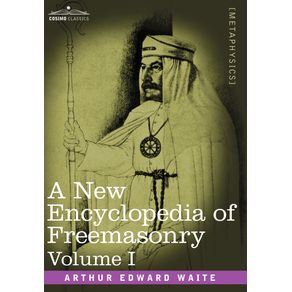 A-New-Encyclopedia-of-Freemasonry-Volume-I