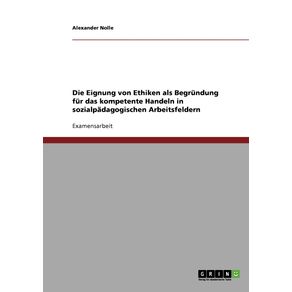 Die-Eignung-von-Ethiken-als-Begrundung-fur-das-kompetente-Handeln-in-sozialpadagogischen-Arbeitsfeldern