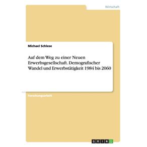 Auf-dem-Weg-zu-einer--Neuen-Erwerbsgesellschaft.-Demografischer-Wandel-und-Erwerbstatigkeit-1984-bis-2060