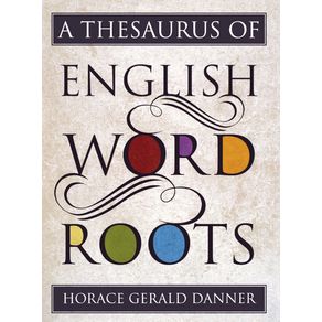 A-Thesaurus-of-English-Word-Roots