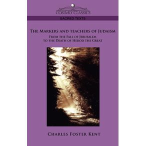 The-Makers-and-Teachers-of-Judaism-from-the-Fall-of-Jerusalem-to-the-Death-of-Herod-the-Great