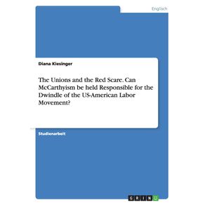 The-Unions-and-the-Red-Scare.-Can-McCarthyism-be-held-Responsible-for-the-Dwindle-of-the-US-American-Labor-Movement-