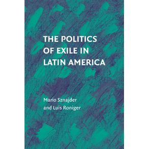 The-Politics-of-Exile-in-Latin-America