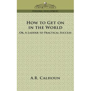 How-to-Get-on-in-the-World-or-a-Ladder-to-Practical-Success