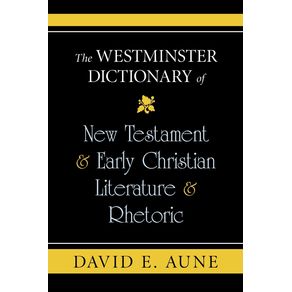 The-Westminster-Dictionary-of-New-Testament---Early-Christian-Literature---Rhetoric