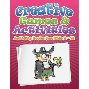 Creative-Games---Activities--Activity-Books-for-Kids-Ages-9---12-