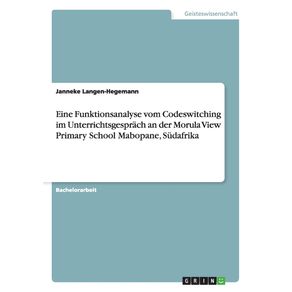 Eine-Funktionsanalyse-vom-Codeswitching-im-Unterrichtsgesprach-an-der-Morula-View-Primary-School-Mabopane-Sudafrika