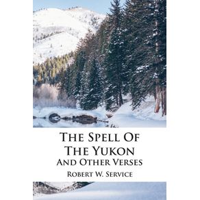 The-Spell-Of-The-Yukon-And-Other-Verses