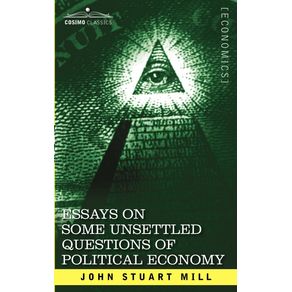 Essays-on-Some-Unsettled-Questions-of-Political-Economy