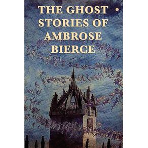 The-Ghost-Stories-of-Ambrose-Bierce