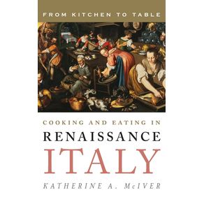 Cooking-and-Eating-in-Renaissance-Italy