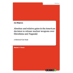 Absolute-and-relative-gains-in-the-American-decision-to-release-nuclear-weapons-over-Hiroshima-and-Nagasaki