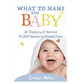 What-To-Name-The-Baby--A-Treasury-of-Names-