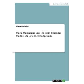 Maria-Magdalena-und-ihr-Sohn-Johannes-Markus-im-Johannesevangelium