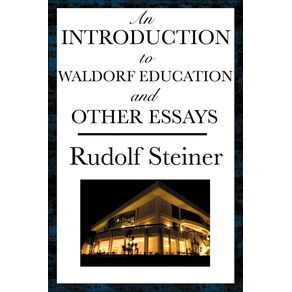 An-Introduction-to-Waldorf-Education-and-Other-Essays