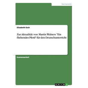 Zur-Aktualitat-von-Martin-Walsers-Ein-fliehendes-Pferd-fur-den-Deutschunterricht