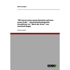 Wir-harren-eines-neuen-Himmels-und-einer-neuen-Erde---Geschichtstheologische-Grundlinien-im-Werk-der-Krise-von-Leonhard-Ragaz