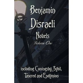 Benjamin-Disraeli-Novels-Volume-one-including-Coningsby-Sybil-Tancred-and-Endymion