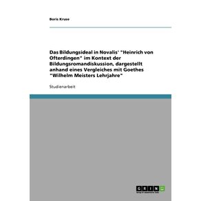 Das-Bildungsideal-in-Novalis-Heinrich-von-Ofterdingen-im-Kontext-der-Bildungsromandiskussion-dargestellt-anhand-eines-Vergleiches-mit-Goethes-Wilhelm-Meisters-Lehrjahre