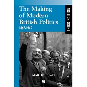 The-Making-of-Modern-British-Politics