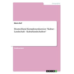 Deutschland-Komplexexkursion-Kultur---Landschaft---Kulturlandschaften