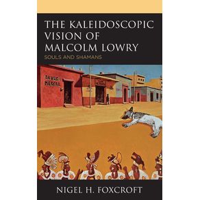 The-Kaleidoscopic-Vision-of-Malcolm-Lowry