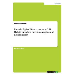 Ricardo-Piglias-Blanco-nocturno.-Ein-Hybrid-zwischen-novela-de-engima-und-novela-negra-