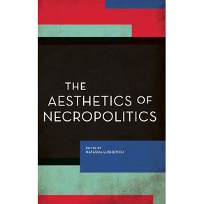 The-Aesthetics-of-Necropolitics
