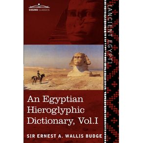 An--Egyptian-Hieroglyphic-Dictionary--in-Two-Volumes--Vol.I