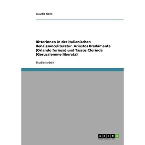 Ritterinnen-in-der-italienischen-Renaissanceliteratur.-Ariostos-Bradamante--Orlando-furioso--und-Tassos-Clorinda--Gerusalemme-liberata-