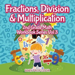 Fractions-Division---Multiplication-|-2nd-Grade-Math-Workbook-Series-Vol-3