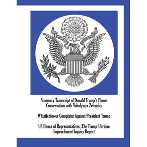 Summary-Transcript-of-Donald-Trumps-Phone-Conversation-with-Volodymyr-Zelensky--Whistleblower-Complaint-Against-President-Trump--US-House-of-Representatives