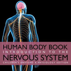 Human-Body-Book-|-Introduction-to-the-Nervous-System-|-Childrens-Anatomy---Physiology-Edition