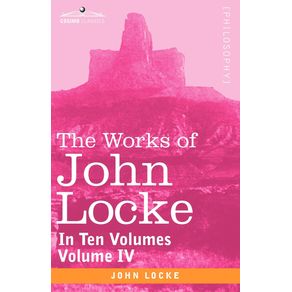 The-Works-of-John-Locke-in-Ten-Volumes---Vol.-IV