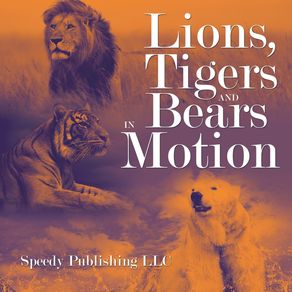 Lions-Tigers-And-Bears-In-Motion