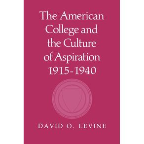The-American-College-and-the-Culture-of-Aspiration-1915-1940