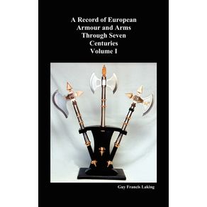 A-Record-of-European-Armour-and-Arms-Through-Seven-Centuries,-Volume-I