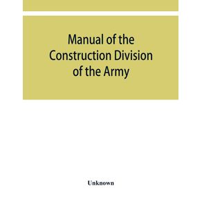 Manual-of-the-Construction-Division-of-the-Army.-Section-C-Engineering-Division-1918