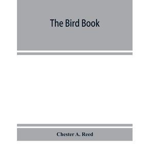 The-bird-book-illustrating-in-natural-colors-more-than-seven-hundred-North-American-birds-also-several-hundred-photographs-of-their-nests-and-eggs