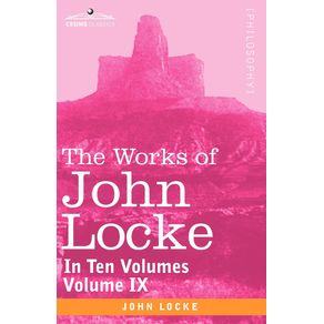 The-Works-of-John-Locke-in-Ten-Volumes---Vol.-IX